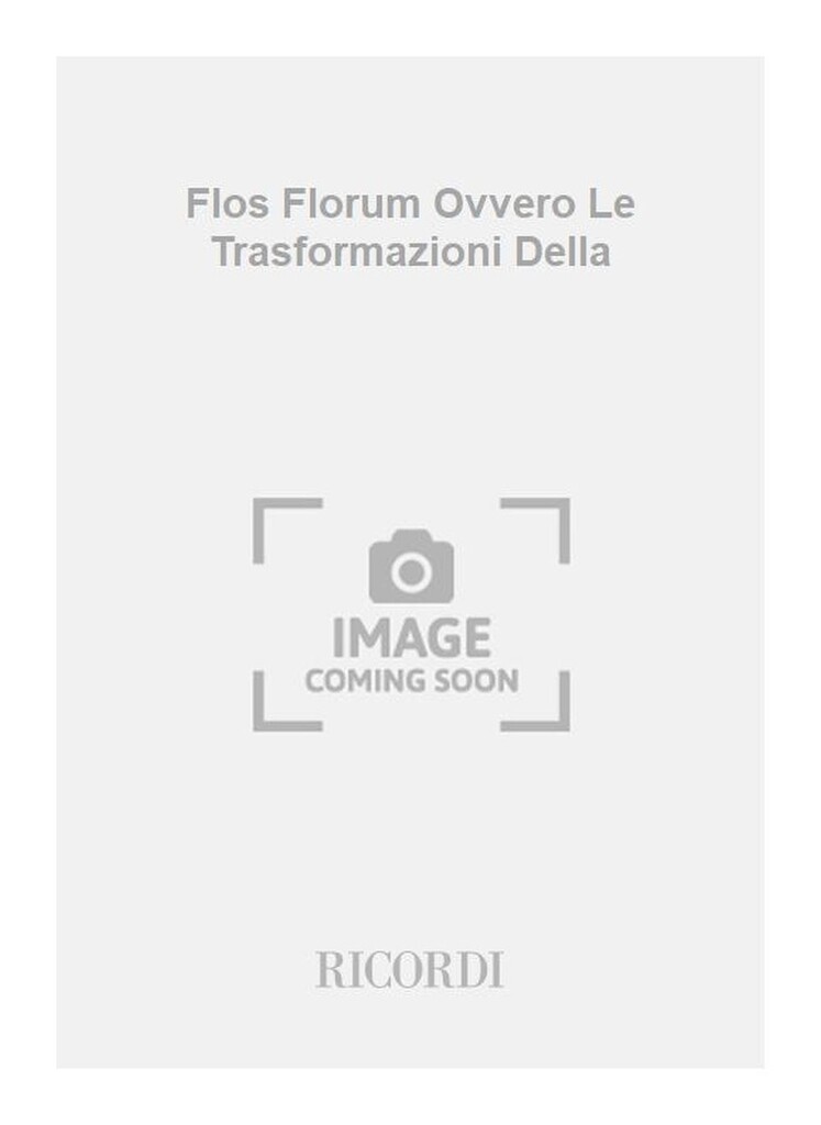 Flos Florum Ovvero Le Trasformazioni Della